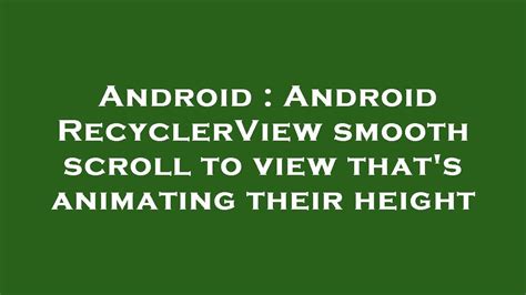 Recyclerview smooth scroll in android.  📃RecyclerView SmoothScrollTo...