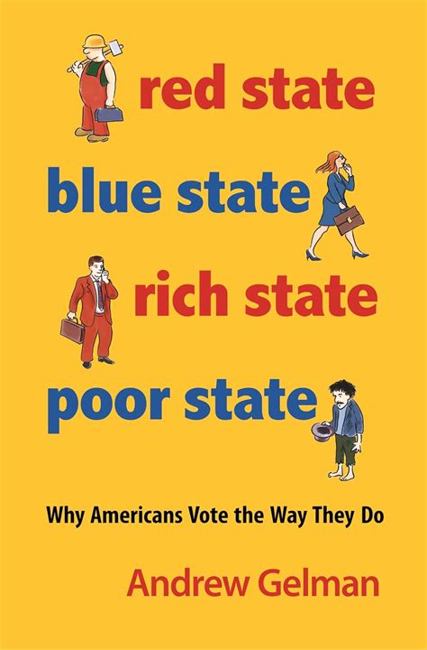 Red State Blue State Rich State Poor State Why Americans Vote The Way They Do Expanded Edition