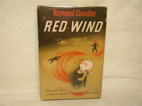 Red wind. Red Wind is a detective/crime short story by Raymond Chandler in 1946 which also falls into the hard-boiled fiction category. The story adds to his collection of detective short stories, novels and screenplays. The story like many of his other story falls under the hard-boiled fiction category. Red wind has a great story line, a lot of imagery ... 
