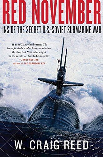 Read Online Red November Inside The Secret Ussoviet Submarine War By W Craig Reed