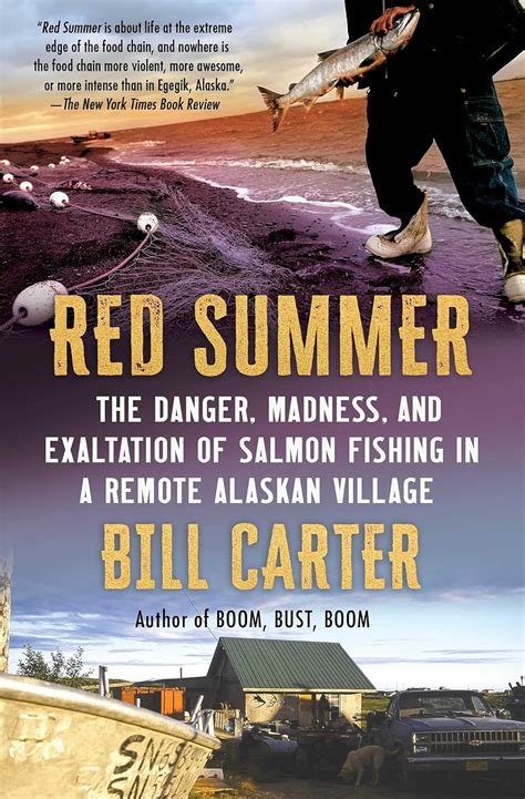 Read Red Summer The Danger Madness And Exaltation Of Salmon Fishing In A Remote Alaskan Village By Bill Carter