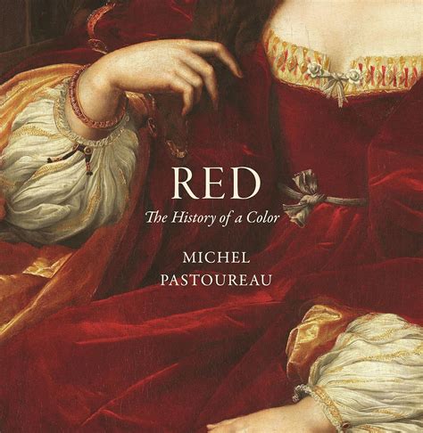 Read Online Red The History Of A Color By Michel Pastoureau