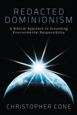 Redacted Dominionism A Biblical Approach to Grounding Environmental Responsibility