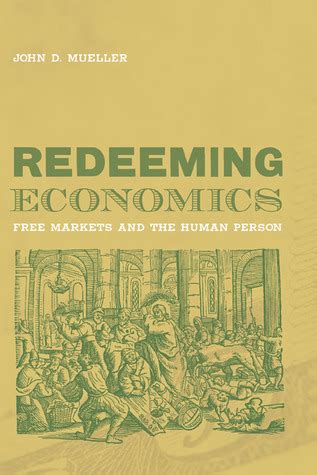 Redeeming Economics Rediscovering the <strong>Redeeming Economics Rediscovering the Missing Element</strong> Element