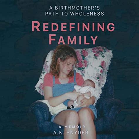 Read Online Redefining Family A Birthmothers Path To Wholeness By Ak Snyder