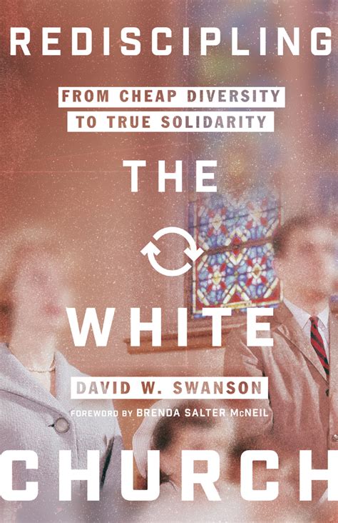 Read Rediscipling The White Church From Cheap Diversity To True Solidarity By David W Swanson