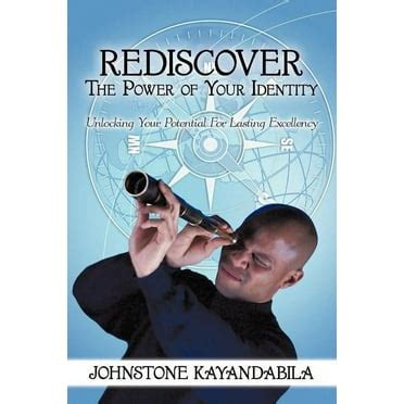 Rediscover The Power Of Your Identity Unlocking Your Potential For Lasting Excellency