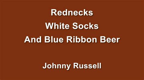 "Rednecks, White Socks And Blue Ribbon Beer"