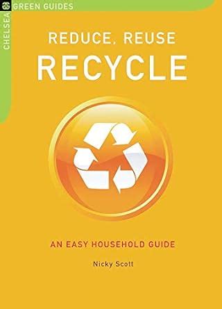 Reduce reuse recycle an easy household guide chelsea green guides. - Cool it warum wir trotz klimawandels einen ka frac14 hlen kopf bewahren sollten.
