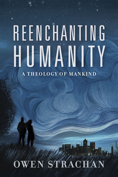 Full Download Reenchanting Humanity A Theology Of Mankind By Owen Strachan