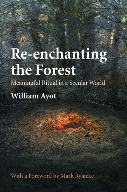 Full Download Reenchanting The Forest Meaningful Ritual In A Secular World By William Ayot