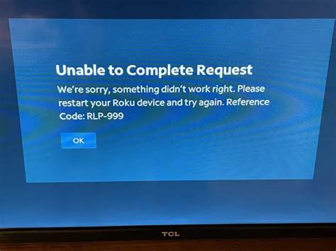 Reference code rlp-999. You can usually fix that problem by unplugging the power to the Roku. 