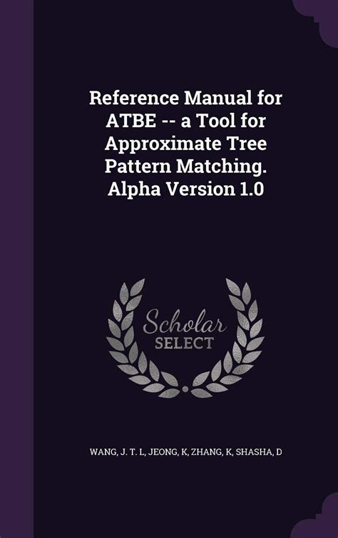 Reference manual for atbe a tool for approximate tree pattern matching alpha version 10. - Solution manual farlow hall mcdill west.
