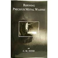 Refining precious metal wastes gold silver platinum metals a handbook for the jeweler dentist and small refiner. - Organic chem lab survival manual zubrick 9th edition.