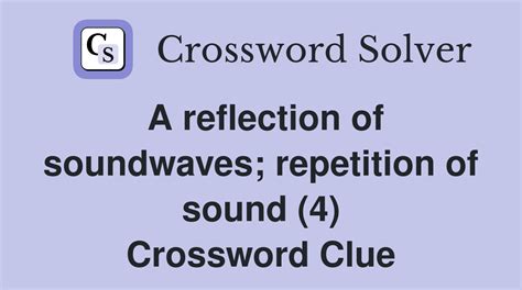 Reflected sound - 1 answer Crossword Clues