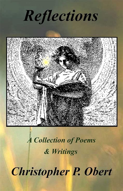 Full Download Reflections A Collection Of Poems  Writings By Christopher P Obert