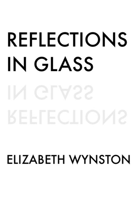 Read Online Reflections In Glass By Elizabeth Wynston
