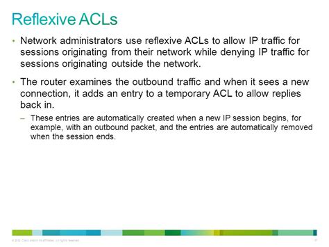 Reflexive acl.  They allow administrators to temporarily open an outbound access port...