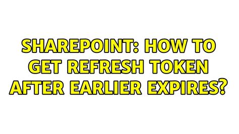 Refresh token for SharePoint integration expires at 6 months?