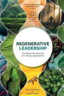 Read Regenerative Leadership The Dna Of Lifeaffirming 21St Century Organizations By Laura Storm