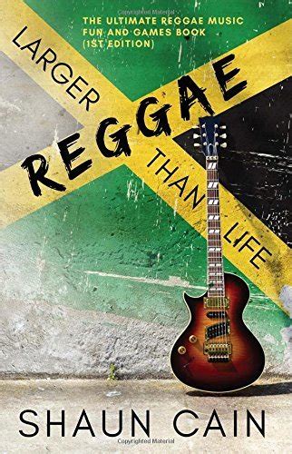 Download Reggae Larger Than Life The Ultimate Reggae Music Fun And Games Book By Shaun Cain