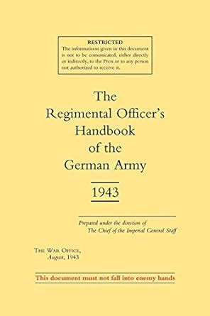 Regimental officer s handbook of the german army 1943. - Glory rising manual by jeff jansen.