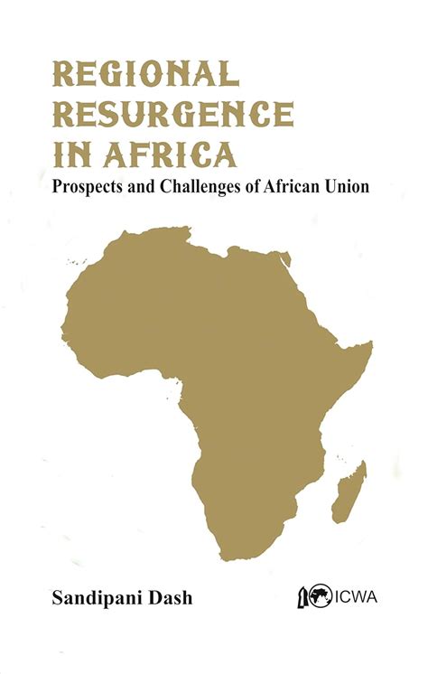 Regional Resurgence in Africa Prospects and Challenges of African Union