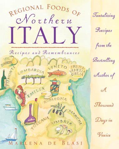 Download Regional Foods Of Northern Italy Recipes And Remembrances By Marlena De Blasi