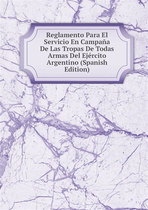 Reglamento para el servicio en campaña de las tropas de todas armas del ejército argentino. - Gmc 6 2l d engine military manual.