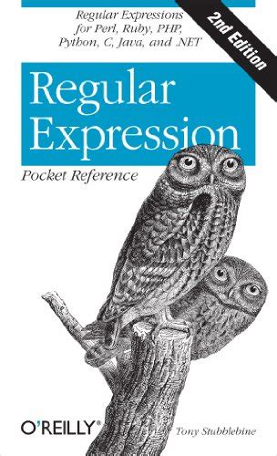 Download Regular Expression Pocket Reference Regular Expressions For Perl Ruby Php Python C Java And Net Pocket Reference Oreilly By Tony Stubblebine