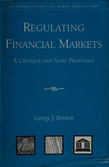 Read Regulating Financial Markets A Critique And Some Proposals By George J Benston