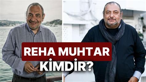 Reha Muhtar kimdir.