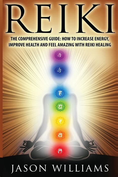 Reiki The Comprehensive Guide How To Increase Ene