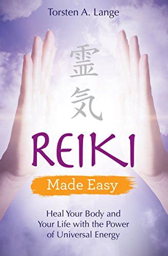 Download Reiki Made Easy Heal Your Body And Your Life With The Power Of Universal Energy By Torsten Lange