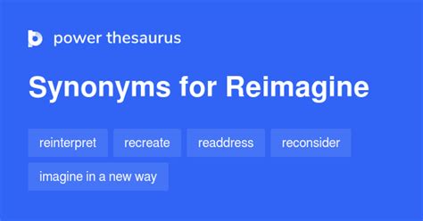 Reimagine synonym. Find 177 ways to say IMAGINING, along with antonyms, related words, and example sentences at Thesaurus.com, the world's most trusted free thesaurus. 