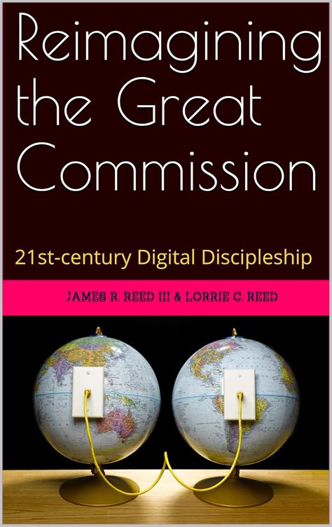 Full Download Reimagining The Great Commission 21Stcentury Digital Discipleship By James R Reed