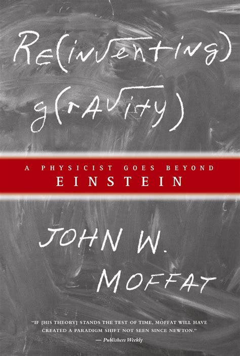Reinventing Gravity A <b>Reinventing Gravity A Physicist Goes Beyond Einstein</b> Goes Beyond Einstein