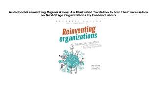 Read Online Reinventing Organizations An Illustrated Invitation To Join The Conversation On Nextstage Organizations By Frederic Laloux