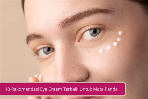 Rekomendasi Eye Cream Untuk Mata Panda Remaja