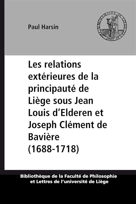 Relations extérieures de la principauté de liège sous jean louis d'elderen et joseph clément de bavière (1688 1718). - Manuali di servizio konica regius 150 cr.