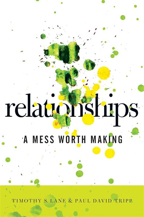 Full Download Relationships A Mess Worth Making By Timothy S Lane