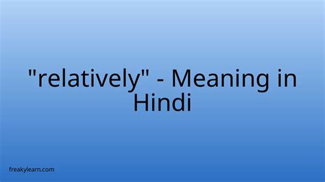 Relatively Meaning In Hindi Kuch कुछ English to Hindi Dictionary