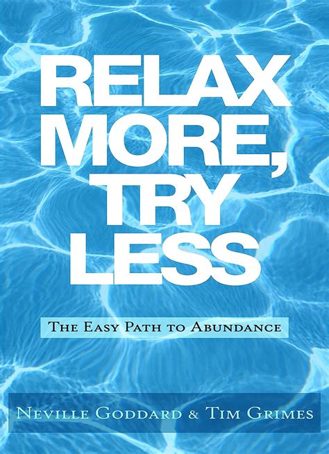 Full Download Relax More Try Less The Easy Path To Abundance By Neville Goddard