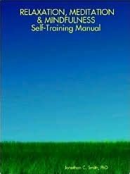 Relaxation meditation mindfulness personal training manual by jonathan c smith. - Treinta anos de hacer el metro.