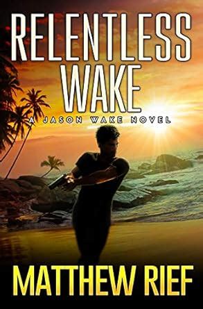 Relentless Wake (Jason Wake Book 3) Kindle Edition