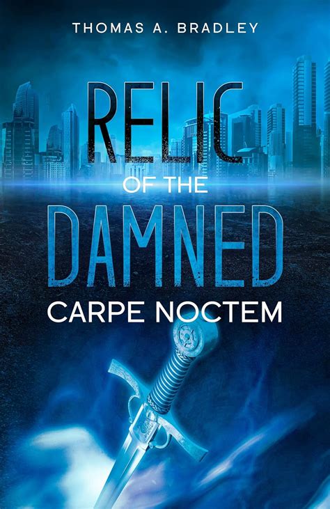 Relic of the Damned Book Two Carpe Noctem