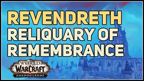 Reliquary of Remembrance WoW Revendreth Treasure. Where is Reliquary of Remembrance Location. How to find Reliquary of Remembrance in World of Warcraft guide. You can unlock WoW Shadowlands... . 