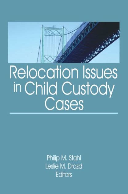 Download Relocation Issues In Child Custody Cases By Philip M Stahl