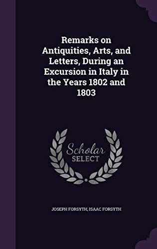 Read Remarks On Antiquites Arts And Letters During An Excursion In Italy In The Years 1802 And 1803 By Joseph Forsyth