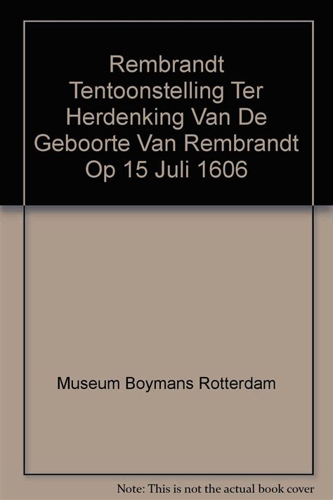 Rembrandt tentoonstelling ter herdenking van de geboorte van rembrant op 15 juli 1606. - Relación del sitio y toma de la colonia del sacramento por las tropas españolas en 1705.